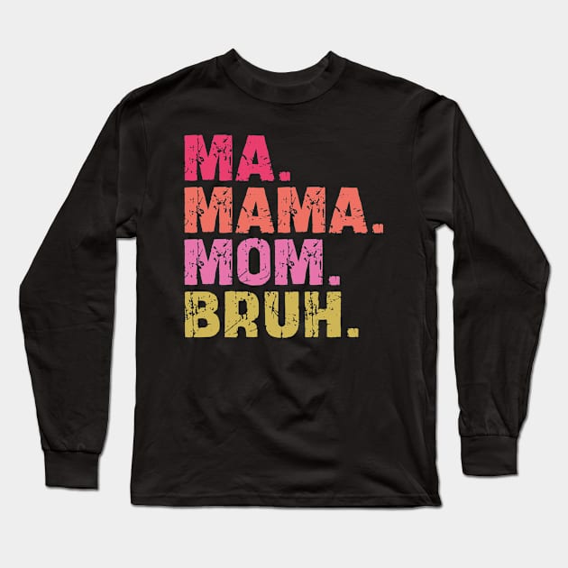 ma mama mom bruh Long Sleeve T-Shirt by mdr design